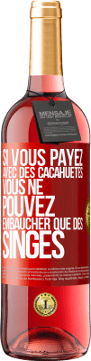 29,95 € Envoi gratuit | Vin rosé Édition ROSÉ Si vous payez avec des cacahuètes, vous ne pouvez embaucher que des singes Étiquette Rouge. Étiquette personnalisable Vin jeune Récolte 2023 Tempranillo