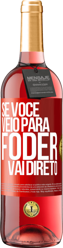 29,95 € Envio grátis | Vinho rosé Edição ROSÉ Se você veio para foder vai direto Etiqueta Vermelha. Etiqueta personalizável Vinho jovem Colheita 2023 Tempranillo