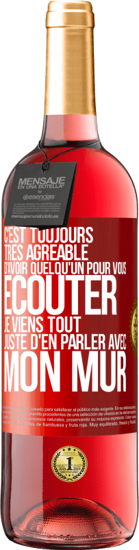 29,95 € Envoi gratuit | Vin rosé Édition ROSÉ C'est toujours très agréable d'avoir quelqu'un pour vous écouter. Je viens tout juste d'en parler avec mon mur Étiquette Rouge. Étiquette personnalisable Vin jeune Récolte 2023 Tempranillo