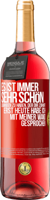 29,95 € Kostenloser Versand | Roséwein ROSÉ Ausgabe Es ist immer sehr schön, jemanden zu haben, der dir zuhört. Erst heute habe ich mit meiner Wand gesprochen Rote Markierung. Anpassbares Etikett Junger Wein Ernte 2024 Tempranillo