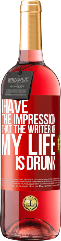 29,95 € Free Shipping | Rosé Wine ROSÉ Edition I have the impression that the writer of my life is drunk Red Label. Customizable label Young wine Harvest 2024 Tempranillo