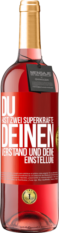 29,95 € Kostenloser Versand | Roséwein ROSÉ Ausgabe Du hast zwei Superkräfte: deinen Verstand und deine Einstellung Rote Markierung. Anpassbares Etikett Junger Wein Ernte 2023 Tempranillo