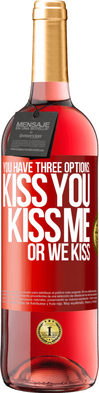 29,95 € Free Shipping | Rosé Wine ROSÉ Edition You have three options: kiss you, kiss me or we kiss Red Label. Customizable label Young wine Harvest 2023 Tempranillo