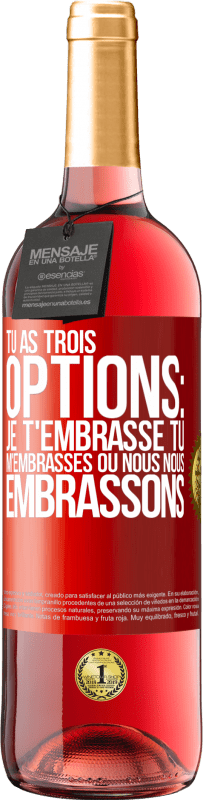 29,95 € Envoi gratuit | Vin rosé Édition ROSÉ Tu as trois options: je t'embrasse, tu m'embrasses ou nous nous embrassons Étiquette Rouge. Étiquette personnalisable Vin jeune Récolte 2024 Tempranillo