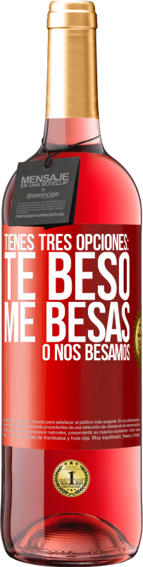 29,95 € Envío gratis | Vino Rosado Edición ROSÉ Tienes tres opciones: te beso, me besas o nos besamos Etiqueta Roja. Etiqueta personalizable Vino joven Cosecha 2023 Tempranillo