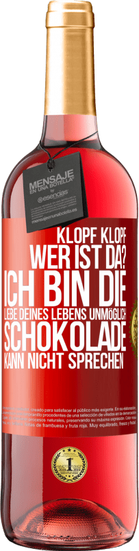 29,95 € Kostenloser Versand | Roséwein ROSÉ Ausgabe Klopf klopf. Wer ist da? Ich bin die Liebe deines Lebens. Unmöglich, Schokolade kann nicht sprechen Rote Markierung. Anpassbares Etikett Junger Wein Ernte 2024 Tempranillo