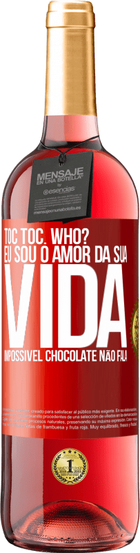 29,95 € Envio grátis | Vinho rosé Edição ROSÉ TOC Toc. Who? Eu sou o amor da sua vida. Impossível chocolate não fala Etiqueta Vermelha. Etiqueta personalizável Vinho jovem Colheita 2023 Tempranillo