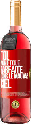 29,95 € Envoi gratuit | Vin rosé Édition ROSÉ Toi. Mon étoile parfaite dans le mauvais ciel Étiquette Rouge. Étiquette personnalisable Vin jeune Récolte 2023 Tempranillo