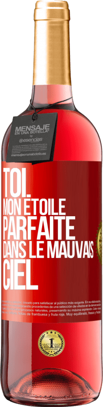 29,95 € Envoi gratuit | Vin rosé Édition ROSÉ Toi. Mon étoile parfaite dans le mauvais ciel Étiquette Rouge. Étiquette personnalisable Vin jeune Récolte 2025 Tempranillo