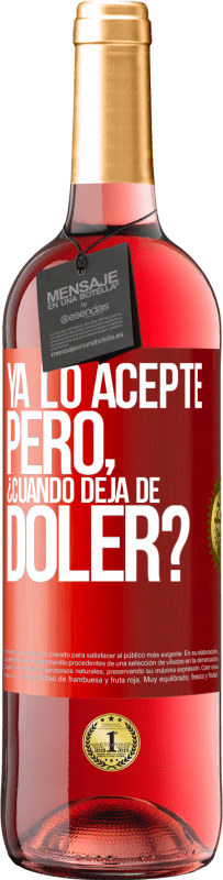 29,95 € Envío gratis | Vino Rosado Edición ROSÉ Ya lo acepté, pero ¿cuando deja de doler? Etiqueta Roja. Etiqueta personalizable Vino joven Cosecha 2023 Tempranillo