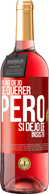 29,95 € Envío gratis | Vino Rosado Edición ROSÉ Yo no dejo de querer pero si dejo de insistir Etiqueta Roja. Etiqueta personalizable Vino joven Cosecha 2024 Tempranillo