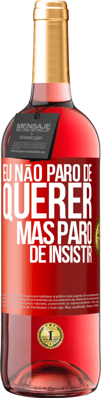 29,95 € Envio grátis | Vinho rosé Edição ROSÉ Eu não paro de querer, mas paro de insistir Etiqueta Vermelha. Etiqueta personalizável Vinho jovem Colheita 2024 Tempranillo