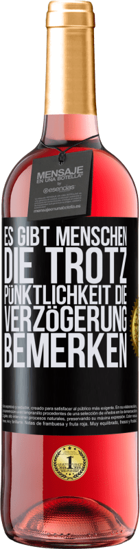 29,95 € Kostenloser Versand | Roséwein ROSÉ Ausgabe Es gibt Menschen, die trotz Pünktlichkeit die Verzögerung bemerken Schwarzes Etikett. Anpassbares Etikett Junger Wein Ernte 2024 Tempranillo