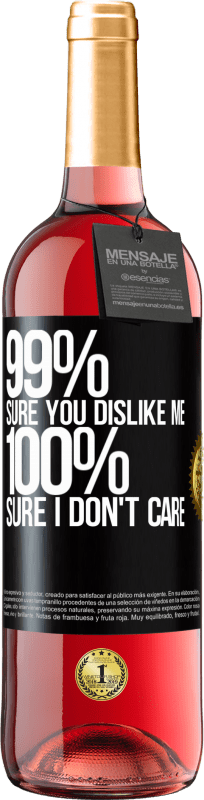 29,95 € Free Shipping | Rosé Wine ROSÉ Edition 99% sure you like me. 100% sure I don't care Black Label. Customizable label Young wine Harvest 2023 Tempranillo
