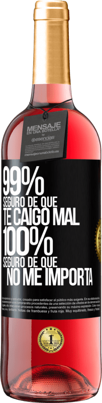 29,95 € Envío gratis | Vino Rosado Edición ROSÉ 99% seguro de que te caigo mal. 100% seguro de que no me importa Etiqueta Negra. Etiqueta personalizable Vino joven Cosecha 2024 Tempranillo