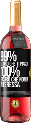 29,95 € Spedizione Gratuita | Vino rosato Edizione ROSÉ 99% sicuro che ti piaccio. 100% sicuro che non mi interessa Etichetta Nera. Etichetta personalizzabile Vino giovane Raccogliere 2024 Tempranillo