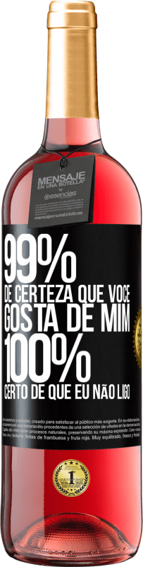 29,95 € Envio grátis | Vinho rosé Edição ROSÉ 99% de certeza que você gosta de mim. 100% certo de que eu não ligo Etiqueta Preta. Etiqueta personalizável Vinho jovem Colheita 2025 Tempranillo