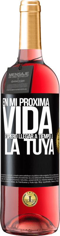 29,95 € Envío gratis | Vino Rosado Edición ROSÉ En mi próxima vida, espero llegar a tiempo a la tuya Etiqueta Negra. Etiqueta personalizable Vino joven Cosecha 2024 Tempranillo