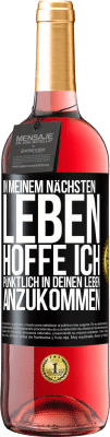 29,95 € Kostenloser Versand | Roséwein ROSÉ Ausgabe In meinem nächsten Leben hoffe ich, pünktlich in deinen Leben anzukommen Schwarzes Etikett. Anpassbares Etikett Junger Wein Ernte 2025 Tempranillo