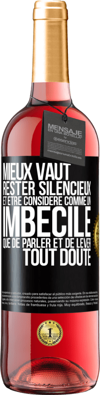 29,95 € Envoi gratuit | Vin rosé Édition ROSÉ Mieux vaut rester silencieux et être considéré comme un imbécile que de parler et de lever tout doute Étiquette Noire. Étiquette personnalisable Vin jeune Récolte 2024 Tempranillo