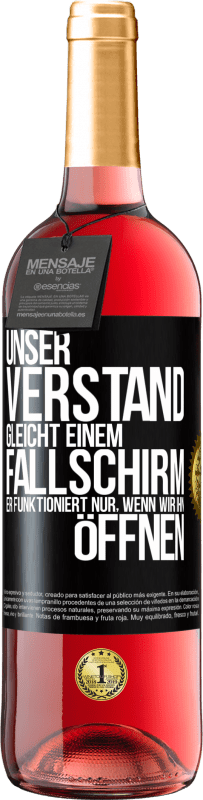 29,95 € Kostenloser Versand | Roséwein ROSÉ Ausgabe Unser Verstand gleicht einem Fallschirm. Er funktioniert nur, wenn wir ihn öffnen Schwarzes Etikett. Anpassbares Etikett Junger Wein Ernte 2024 Tempranillo