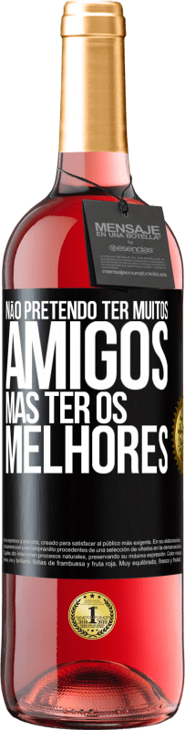 29,95 € Envio grátis | Vinho rosé Edição ROSÉ Não pretendo ter muitos amigos, mas ter os melhores Etiqueta Preta. Etiqueta personalizável Vinho jovem Colheita 2024 Tempranillo