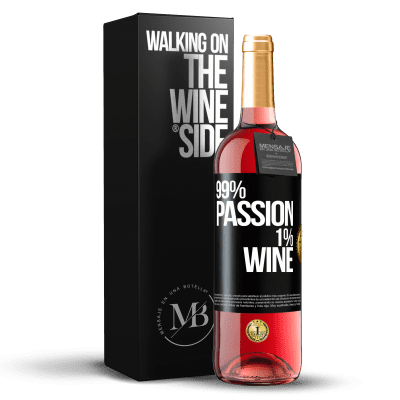 «99% passion, 1% wine» Edição ROSÉ