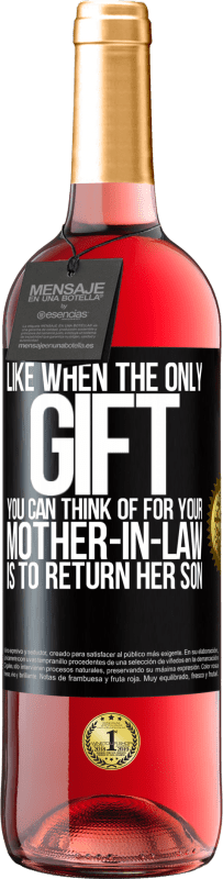 29,95 € 免费送货 | 桃红葡萄酒 ROSÉ版 就像当你能想到给婆婆的唯一礼物是送还儿子一样 黑标. 可自定义的标签 青年酒 收成 2023 Tempranillo