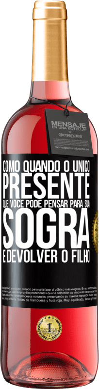 29,95 € Envio grátis | Vinho rosé Edição ROSÉ Como quando o único presente que você pode pensar para sua sogra é devolver o filho Etiqueta Preta. Etiqueta personalizável Vinho jovem Colheita 2024 Tempranillo