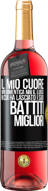 29,95 € Spedizione Gratuita | Vino rosato Edizione ROSÉ Il mio cuore non dimentica mai il luogo in cui ha lasciato i suoi battiti migliori Etichetta Nera. Etichetta personalizzabile Vino giovane Raccogliere 2024 Tempranillo