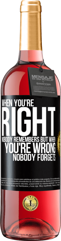 29,95 € Бесплатная доставка | Розовое вино Издание ROSÉ Когда ты прав, никто не помнит, но когда ты неправ, никто не забывает Черная метка. Настраиваемая этикетка Молодое вино Урожай 2023 Tempranillo