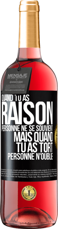 29,95 € Envoi gratuit | Vin rosé Édition ROSÉ Quand tu as raison, personne ne se souvient, mais quand tu as tort, personne n'oublie Étiquette Noire. Étiquette personnalisable Vin jeune Récolte 2024 Tempranillo