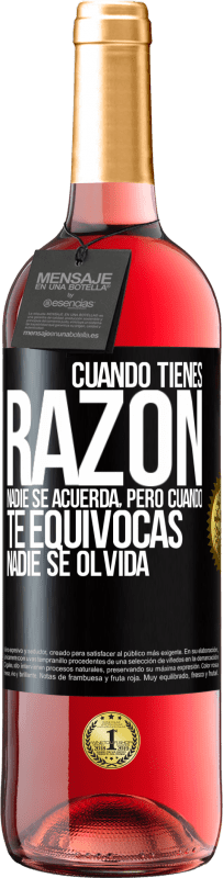 29,95 € Envío gratis | Vino Rosado Edición ROSÉ Cuando tienes razón, nadie se acuerda, pero cuando te equivocas, nadie se olvida Etiqueta Negra. Etiqueta personalizable Vino joven Cosecha 2024 Tempranillo