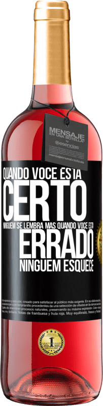 29,95 € Envio grátis | Vinho rosé Edição ROSÉ Quando você está certo, ninguém se lembra, mas quando você está errado, ninguém esquece Etiqueta Preta. Etiqueta personalizável Vinho jovem Colheita 2024 Tempranillo