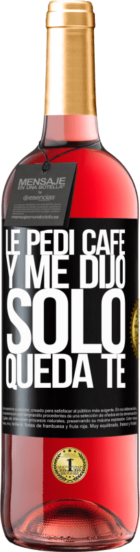 29,95 € Envio grátis | Vinho rosé Edição ROSÉ Le pedí café y me dijo: Sólo queda té Etiqueta Preta. Etiqueta personalizável Vinho jovem Colheita 2024 Tempranillo