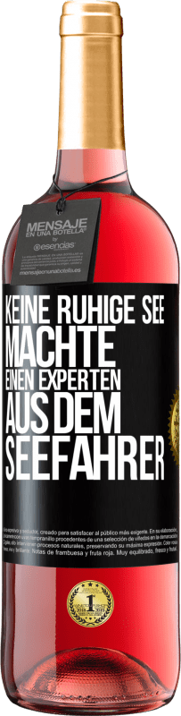 29,95 € Kostenloser Versand | Roséwein ROSÉ Ausgabe Keine ruhige See machte einen Experten aus dem Seefahrer Schwarzes Etikett. Anpassbares Etikett Junger Wein Ernte 2024 Tempranillo