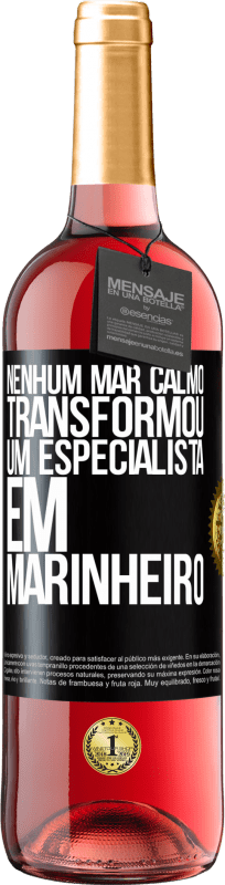 29,95 € Envio grátis | Vinho rosé Edição ROSÉ Nenhum mar calmo transformou um especialista em marinheiro Etiqueta Preta. Etiqueta personalizável Vinho jovem Colheita 2024 Tempranillo