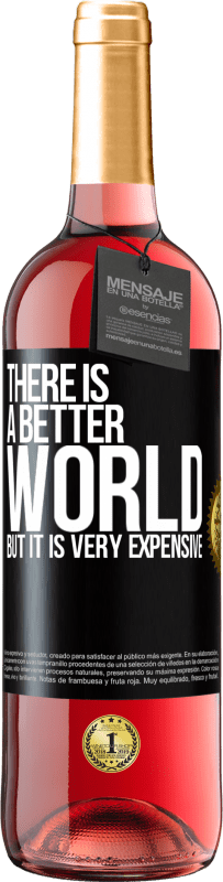 29,95 € 免费送货 | 桃红葡萄酒 ROSÉ版 有一个更好的世界，但它非常昂贵 黑标. 可自定义的标签 青年酒 收成 2023 Tempranillo