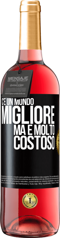 29,95 € Spedizione Gratuita | Vino rosato Edizione ROSÉ C'è un mondo migliore, ma è molto costoso Etichetta Nera. Etichetta personalizzabile Vino giovane Raccogliere 2024 Tempranillo