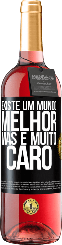 29,95 € Envio grátis | Vinho rosé Edição ROSÉ Existe um mundo melhor, mas é muito caro Etiqueta Preta. Etiqueta personalizável Vinho jovem Colheita 2024 Tempranillo