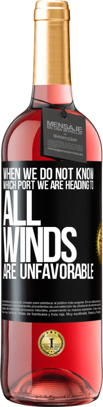 29,95 € Free Shipping | Rosé Wine ROSÉ Edition When we do not know which port we are heading to, all winds are unfavorable Black Label. Customizable label Young wine Harvest 2024 Tempranillo