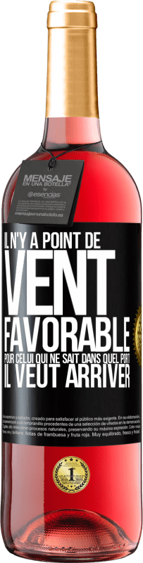 29,95 € Envoi gratuit | Vin rosé Édition ROSÉ Il n'y a point de vent favorable pour celui qui ne sait dans quel port il veut arriver Étiquette Noire. Étiquette personnalisable Vin jeune Récolte 2024 Tempranillo