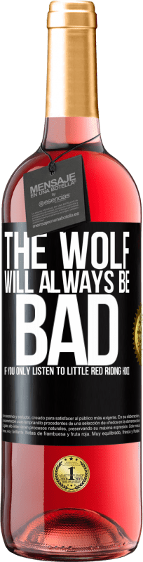 29,95 € Free Shipping | Rosé Wine ROSÉ Edition The wolf will always be bad if you only listen to Little Red Riding Hood Black Label. Customizable label Young wine Harvest 2024 Tempranillo