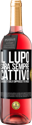 29,95 € Spedizione Gratuita | Vino rosato Edizione ROSÉ Il lupo sarà sempre cattivo se ascolti solo Cappuccetto Rosso Etichetta Nera. Etichetta personalizzabile Vino giovane Raccogliere 2025 Tempranillo