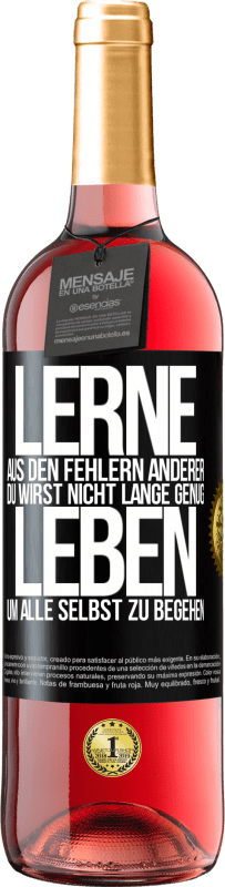 29,95 € Kostenloser Versand | Roséwein ROSÉ Ausgabe Lerne aus den Fehlern anderer, du wirst nicht lange genug leben, um alle selbst zu begehen Schwarzes Etikett. Anpassbares Etikett Junger Wein Ernte 2024 Tempranillo