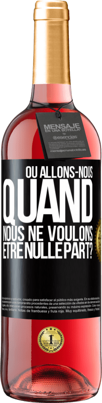 29,95 € Envoi gratuit | Vin rosé Édition ROSÉ Où allons-nous quand nous ne voulons être nulle part? Étiquette Noire. Étiquette personnalisable Vin jeune Récolte 2024 Tempranillo