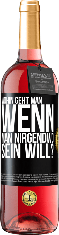 29,95 € Kostenloser Versand | Roséwein ROSÉ Ausgabe Wohin geht man, wenn man nirgendwo sein will? Schwarzes Etikett. Anpassbares Etikett Junger Wein Ernte 2024 Tempranillo