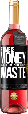 29,95 € Free Shipping | Rosé Wine ROSÉ Edition If time is money, waste of time is the biggest waste Black Label. Customizable label Young wine Harvest 2024 Tempranillo