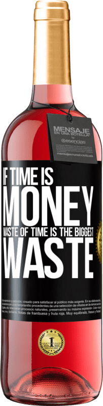 29,95 € 免费送货 | 桃红葡萄酒 ROSÉ版 如果时间就是金钱，那么浪费时间就是最大的浪费 黑标. 可自定义的标签 青年酒 收成 2023 Tempranillo