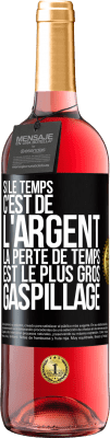 29,95 € Envoi gratuit | Vin rosé Édition ROSÉ Si le temps c'est de l'argent, la perte de temps est le plus gros gaspillage Étiquette Noire. Étiquette personnalisable Vin jeune Récolte 2025 Tempranillo